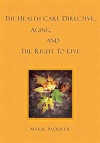 The Health Care Directive, Aging, and the Right to Live