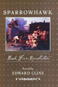Sparrowhawk: Book Five, Revolution: A Novel of the American Revolution