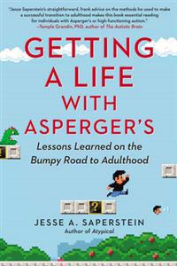 Getting a Life with Asperger's: Lessons Learned on the Bumpy Road to Adulthood