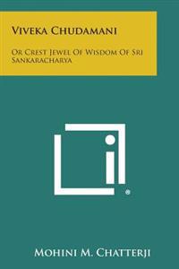 Viveka Chudamani: Or Crest Jewel of Wisdom of Sri Sankaracharya