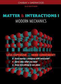 Matter and Interactions Vol. I, Modern Mechanics, Third Edition Binder Ready Version