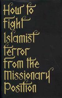 How to Fight Islamist Terror from the Missionary Position