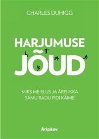 HARJUMUSE JÕUD. MIKS ME ELUS JA ÄRIS SAMU RADU PIDI KÄIME