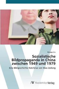Sozialistische Bildpropaganda in China zwischen 1949 und 1979
