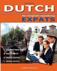 Dutch for English-Speaking Expats: Understand, Read, Write and Speak Dutch