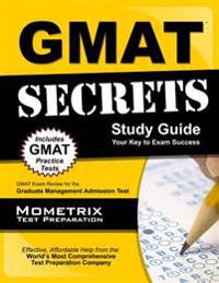GMAT Secrets Study Guide: GMAT Exam Review for the Graduate Management Admission Test