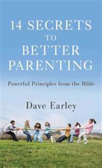 14 Secrets to Better Parenting: Powerful Principles from the Bible