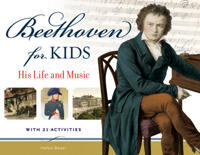 Beethoven for Kids: His Life and Music with 21 Activities