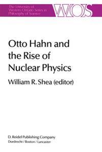 Otto Hahn and the Rise of Nuclear Physics