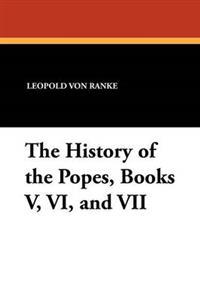 The History of the Popes, Books V, VI, and VII
