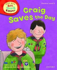 Oxford Reading Tree Read with Biff, Chip, and Kipper: Phonics: Level 5: Craig Saves the Day