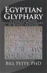 Egyptian Glyphary: Hieroglyphic Dictionary and Sign List