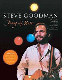 Steve Goodman: Facing the Music [With CD]