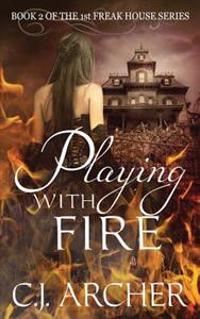 Playing with Fire: Book 2 of the 1st Freak House Trilogy