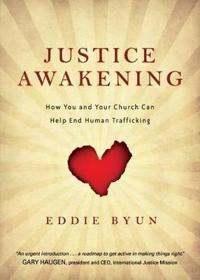 Justice Awakening: How You and Your Church Can Help End Human Trafficking