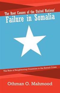 The Root Causes of the United Nations' Failure in Somalia