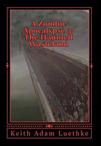 A Zombie Apocalypse 3: The Haunted Wasteland