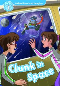 Oxford Read and Imagine: Level 1: Clunk in Space