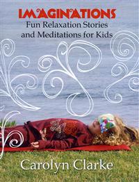 Imaginations: Fun Relaxation Stories and Meditations for Kids