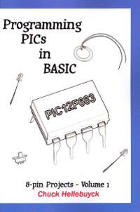 Programming Pics in Basic: 8-Pin Projects - Volume 1