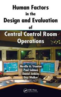 Human Factors in the Design and Evaluation of Central Control Room Operations