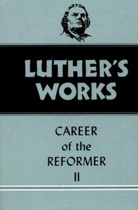 Luther's Works Career of the Reformer II
