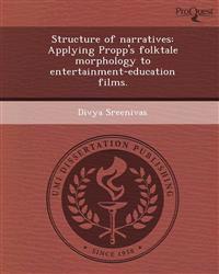 Structure of narratives: Applying Propp's folktale morphology to entertainment-education films.