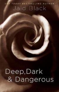 Deep Dark and Dangerous