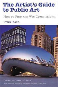 The Artist's Guide to Public Art: How to Find and Win Commissions