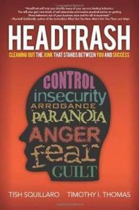 Headtrash: Cleaning Out the Junk That Stands Between You and Success