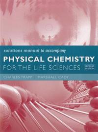 Physical Chemistry for the Life Sciences Solutions Manual