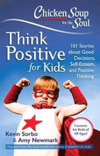 Chicken Soup for the Soul Think Positive for Kids