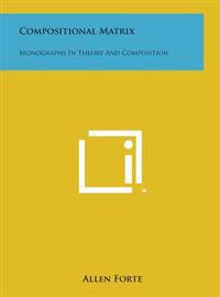 Compositional Matrix: Monographs in Theory and Composition