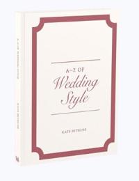A to Z of Wedding Style