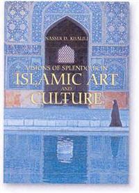 Visions of Splendour in Islamic Art and Culture