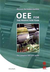 Oee for the Productionteam: The Complete Oee User Guide.