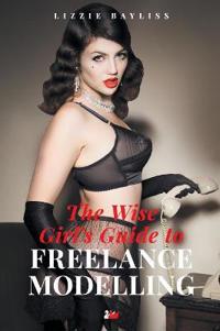 The Wise Girl? Guide to Freelance Modelling