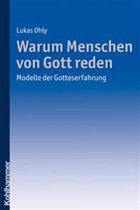 Warum Menschen Von Gott Reden: Modelle Der Gotteserfahrung
