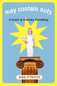 May Contain Nuts: A Novel of Extreme Parenting