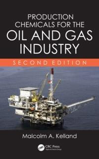 Production Chemicals for the Oil and Gas Industry, Second Edition