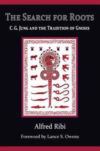 The Search for Roots: C. G. Jung and the Tradition of Gnosis