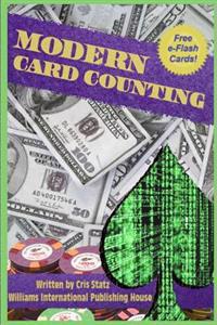 Modern Card Counting: Modern Blackjack Card Counting Techniques and Systems for Beginners and Enthusiasts