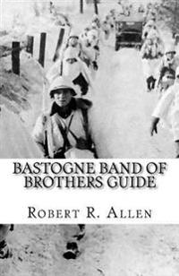 Bastogne Band of Brothers Guide