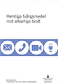 Hemliga tvångsmedel mot allvarliga brott : betänkande SOU 2012:44