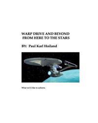 Warp Drive and Beyond from Here to the Stars: The Physics and History Behind Advanced Theoretical Propulsion