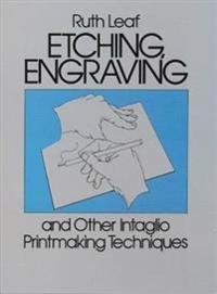Etching, Engraving and Other Intaglio Printmaking Techniques