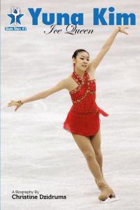 Yuna Kim: Ice Queen: Skate Stars Volume 2