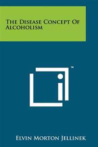 The Disease Concept of Alcoholism