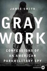 Gray Work LP: Confessions of an American Paramilitary Spy
