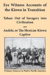 Eye Witness Accounts of the Kiowa in Transition